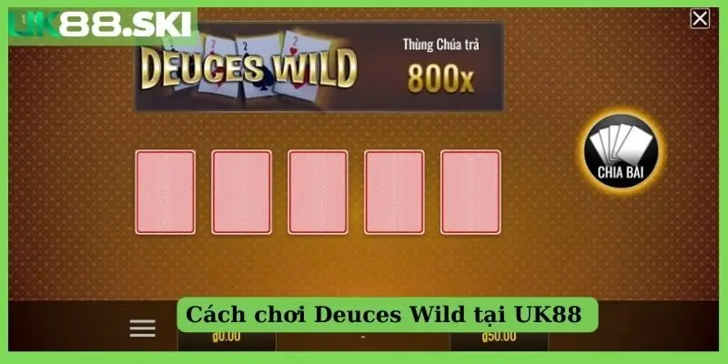 Cách chơi Deuces Wild tại UK88