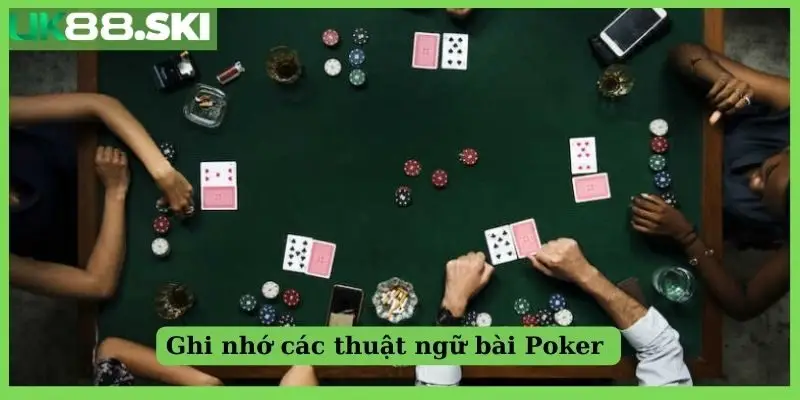 Ghi nhớ các thuật ngữ bài Poker