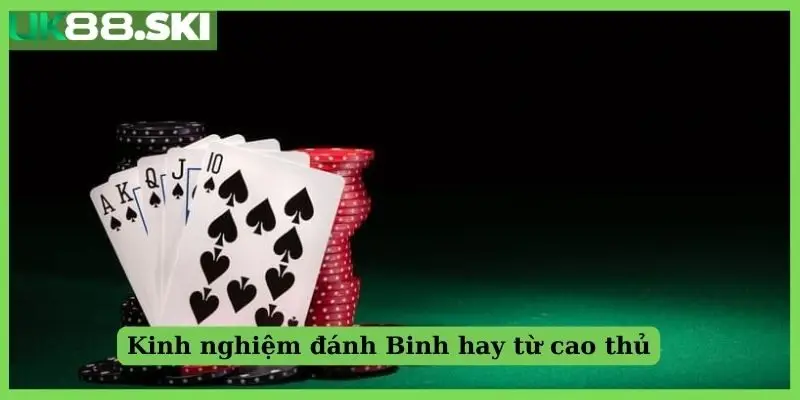 Kinh nghiệm đánh Binh hay từ cao thủ