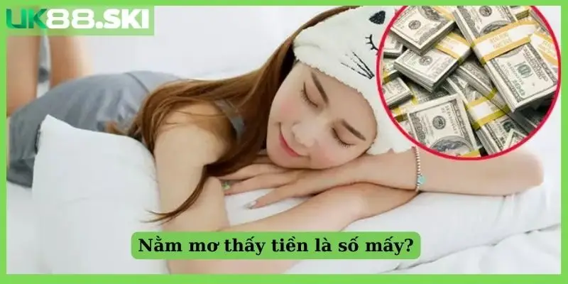 Nằm mơ thấy tiền là số mấy?