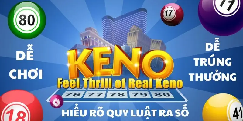 Bí quyết soi cầu Keno hiệu quả, dễ trúng 100%