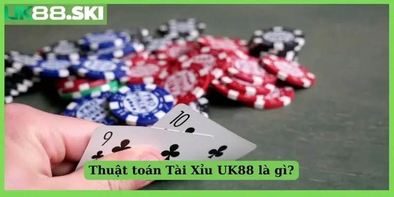Thuật toán Tài Xỉu UK88 là gì?