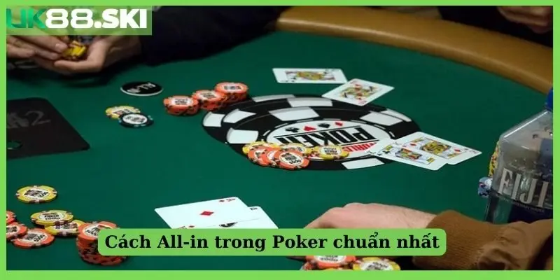 Cách All-in trong Poker chuẩn nhất