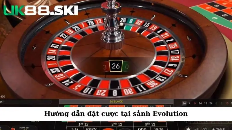 Hướng dẫn đặt cược tại sảnh Evolution