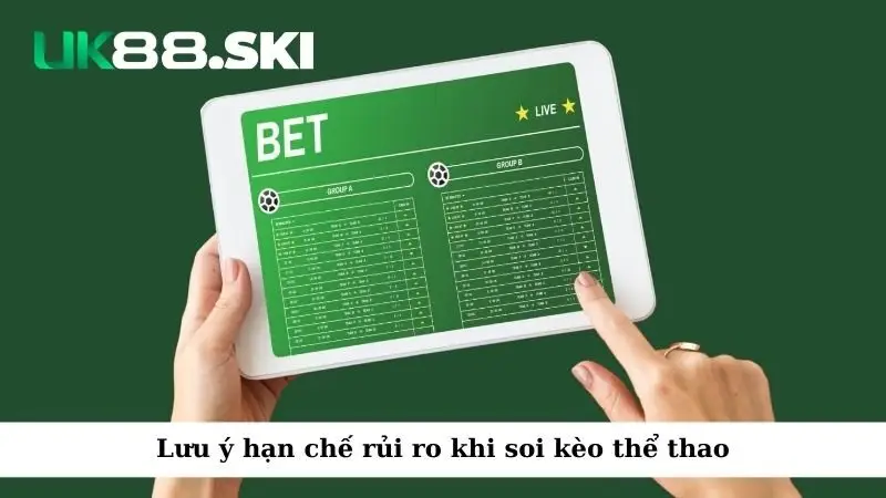 Lưu ý hạn chế rủi ro khi soi kèo thể thao